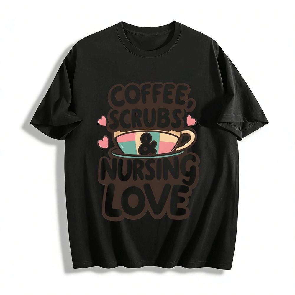 

Coffee Scrubs and Nursing Love Themed Casual Tee for Nurses Pure cotton T-shirt XXS