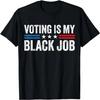 Voting Is My Black Job Election 2024 T-Shirt