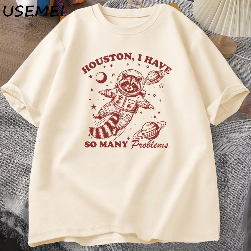 Houston I Have So Unisexy Problems T Shirt Unisex Women Funny Vintage Funny Raccoon in Space Animal Tshirt Harajuku Cotton Tees