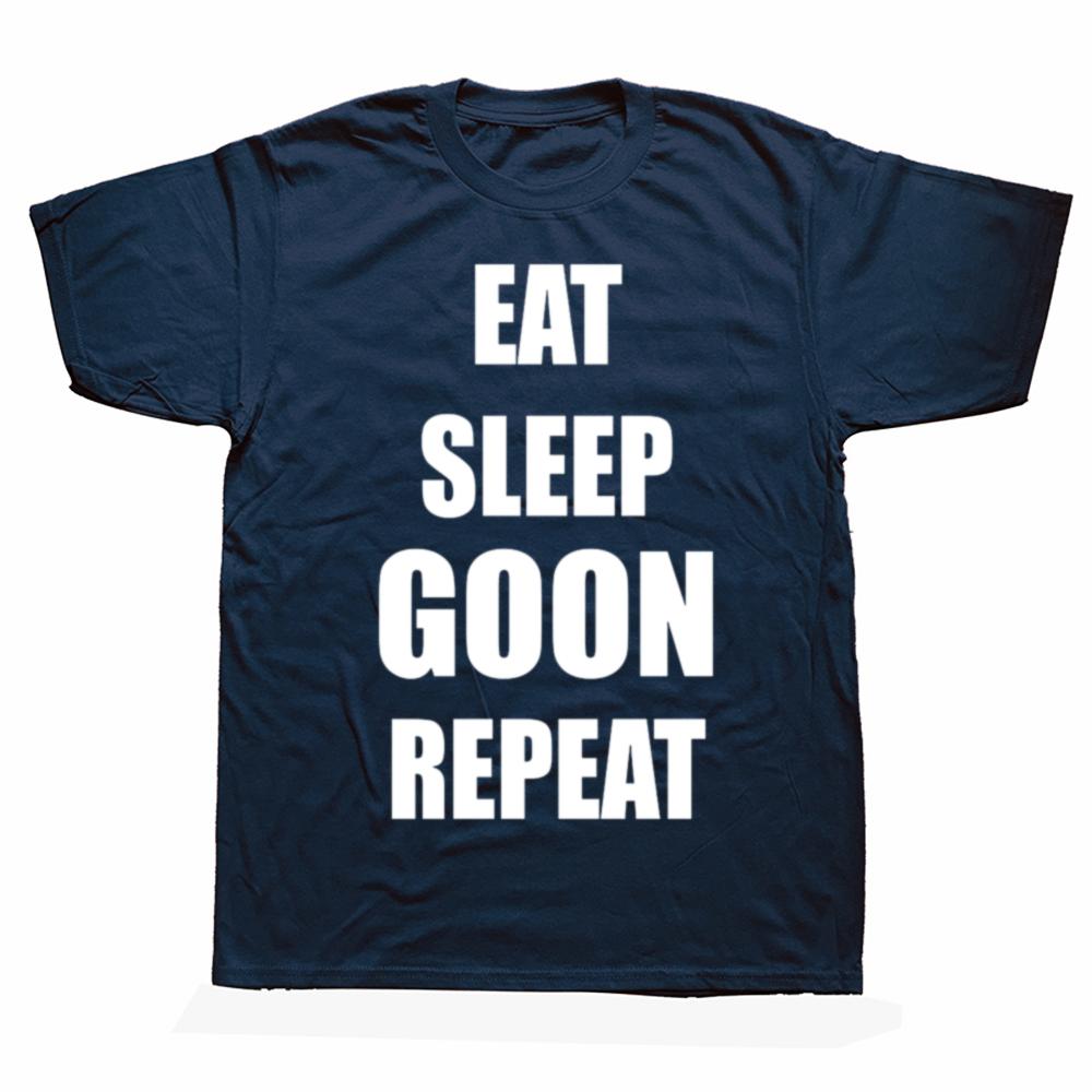 Funny Eat Sleep Goon Repeat Graphic T Shirts Men Women Pure Cotton Humor Streetwear Tee Shirt Short Sleeve Unisex Loose Clothing