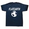 Funny Flat Earth Classic Graphic 100% Cotton T-shirts Men Women's Fashion Casual Tshirt Loose Oversized Streetwear T Shirt