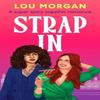 Strap In by Lou Morgan Paperback Book 9781835983348