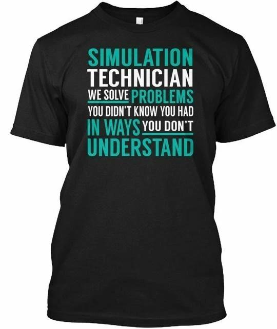 

Simulation Technician Solve Problems T shirt Made in the USA Size S to 5XL XL
