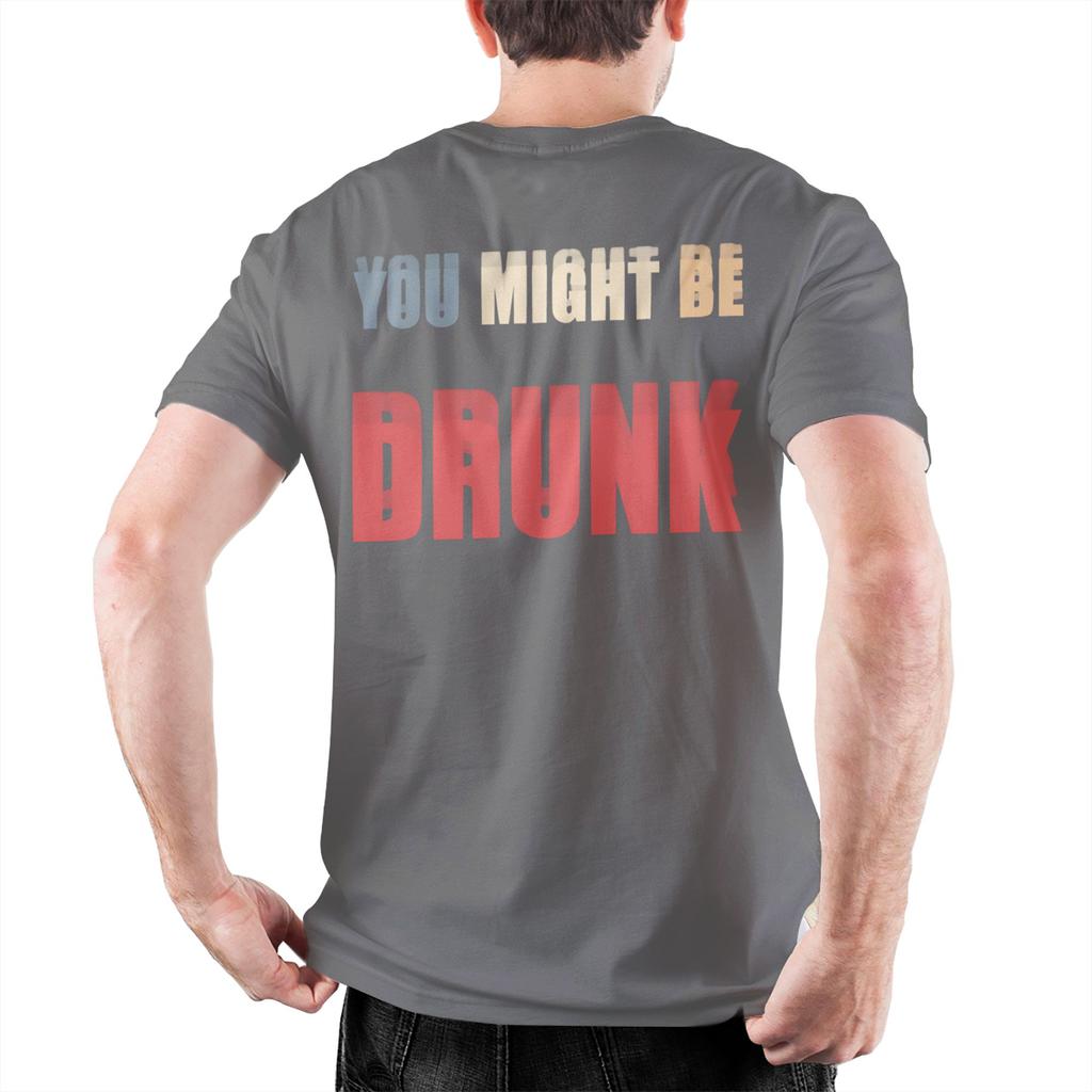 Funny Drinking Humor You Might Be Drunk Accessories Unisex Unisex T Shirt Cotton Tee New Arrival Tops Tshirt