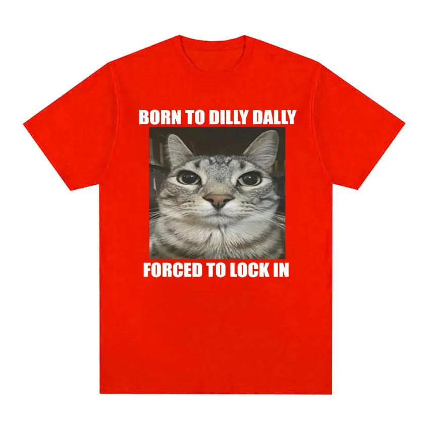 Born To Dilly Dally Forced To Lock In Cat Funny Graphic T Shirt Women Casual Fashion Oversized T-shirts Summer Female Tops