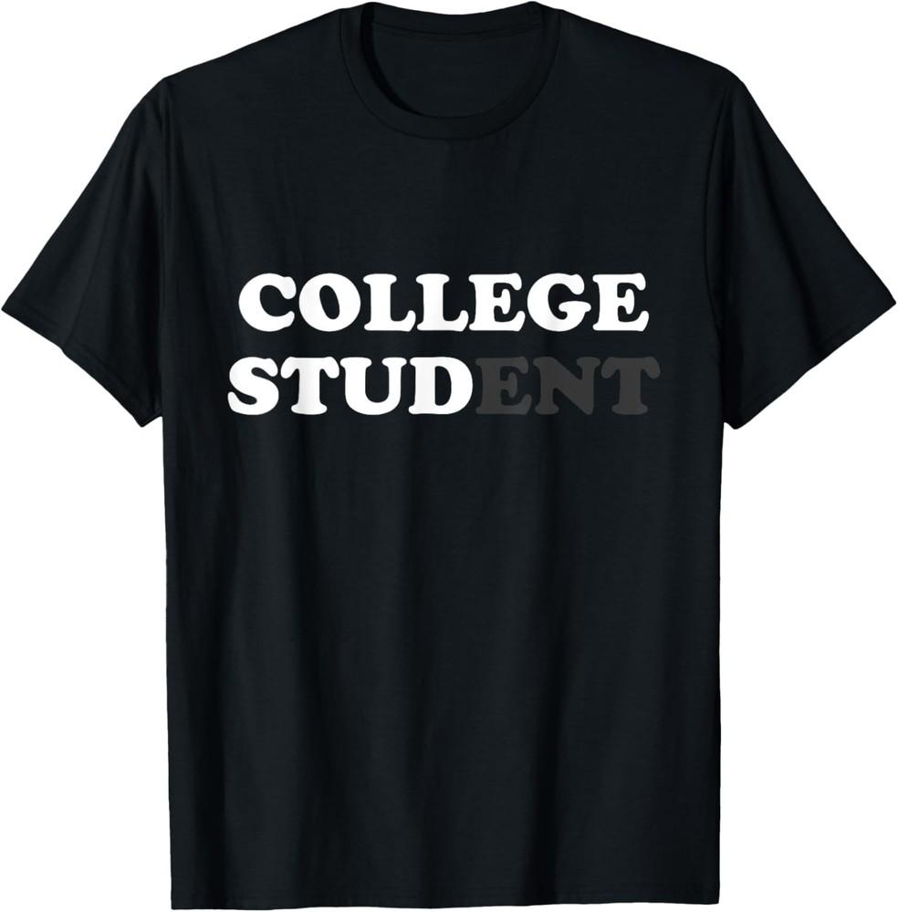 

Mens Funny College Student Gifts For Men College Stud Sarcastic T-Shirt Unisex T-Shirt XL