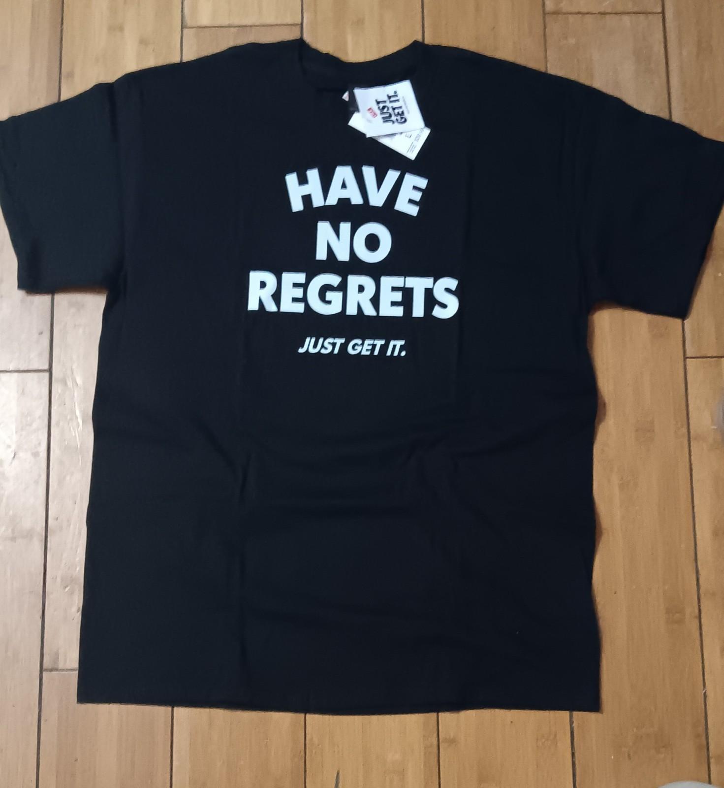 HAVE NO REGRETS TSHIRT S