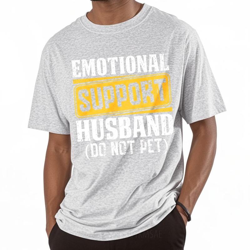 Graphic Summer Teenagers Tshirt Emotional Support Husband Do Not Pet Short Sleeve New Arrived Round Neck Tshirt Teeshirt Male
