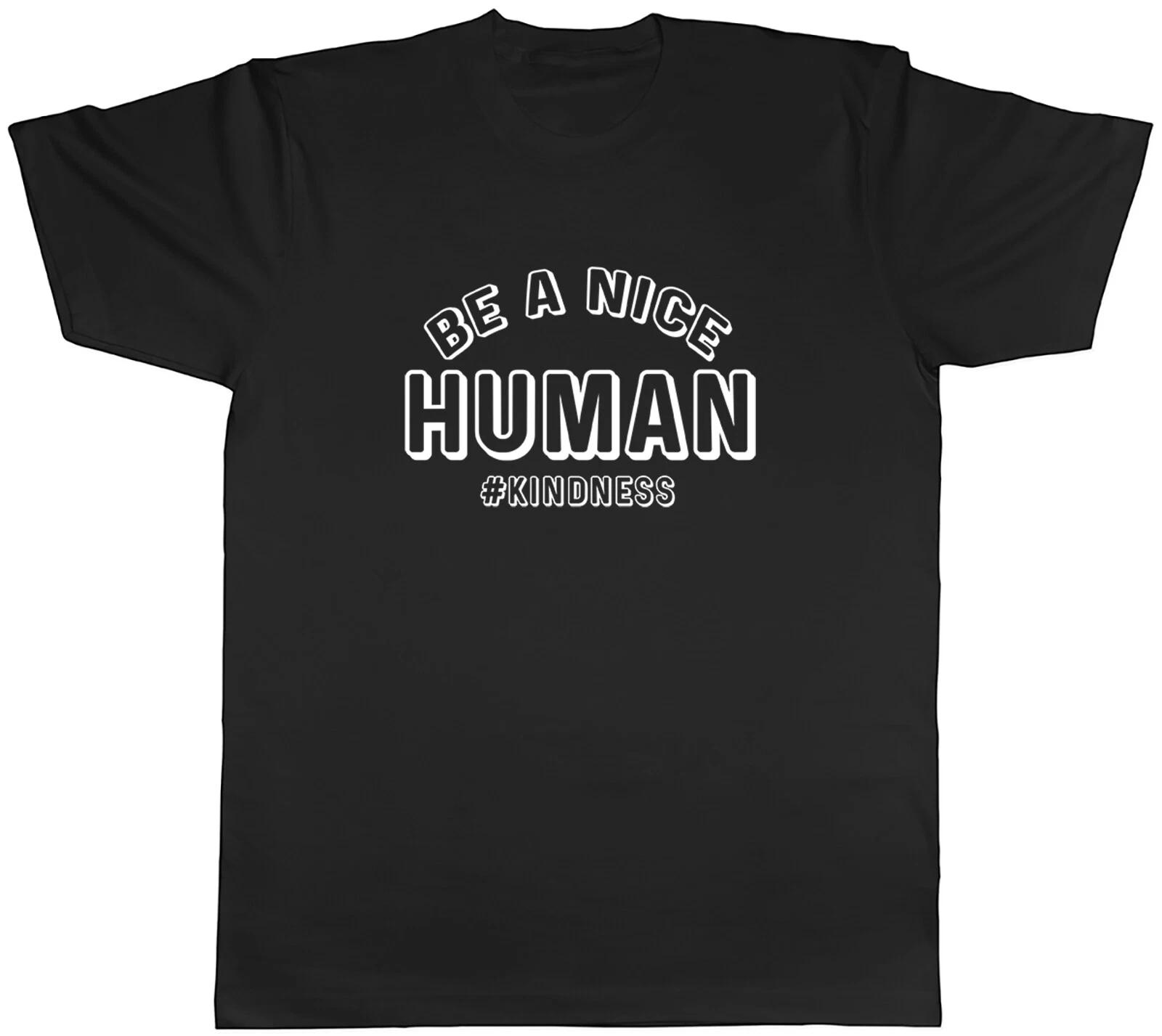 Be A Nice Human #kindness Mens Unisex T-Shirt Tee L