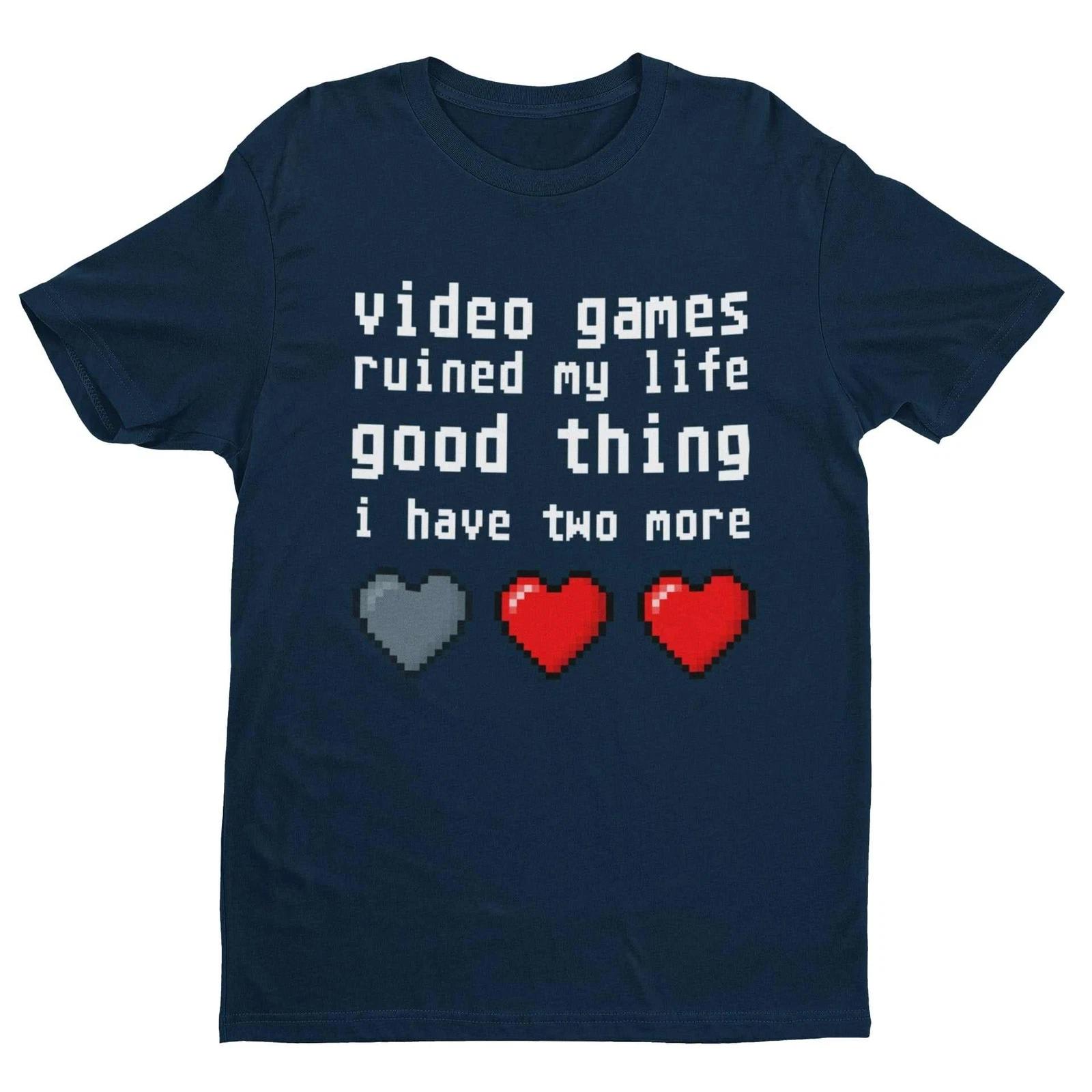 Funny T Shirt Video Games Ruined My Life Good Thing I Have Two More Gamer Gaming 4XL