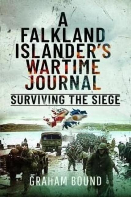 Kniha A Falkland Islander S Wartime Journal : Surviving the Siege