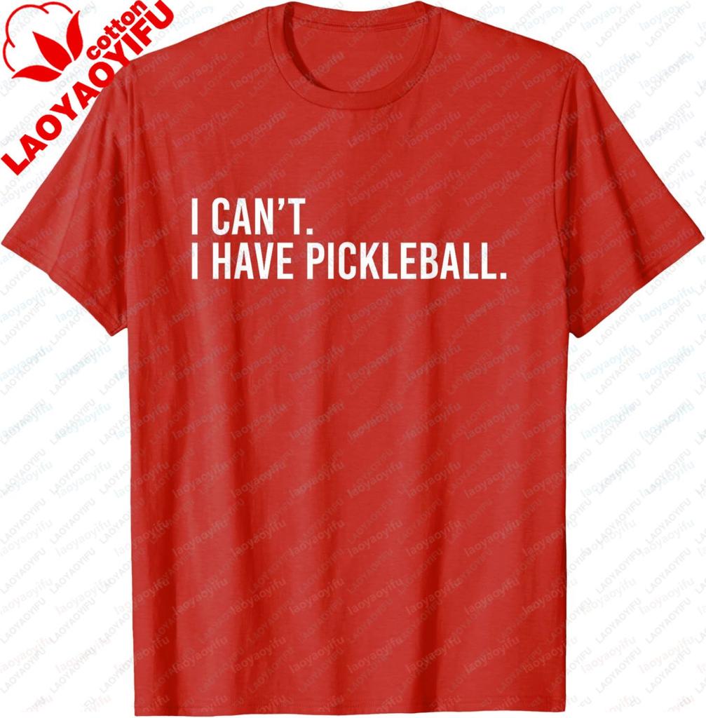 Cool Pickleball with Saying I Cant I Have Pickleball TShirt Funny Cotton Short Sleeve Cotton Mens Tshirts Camisas Streetwear