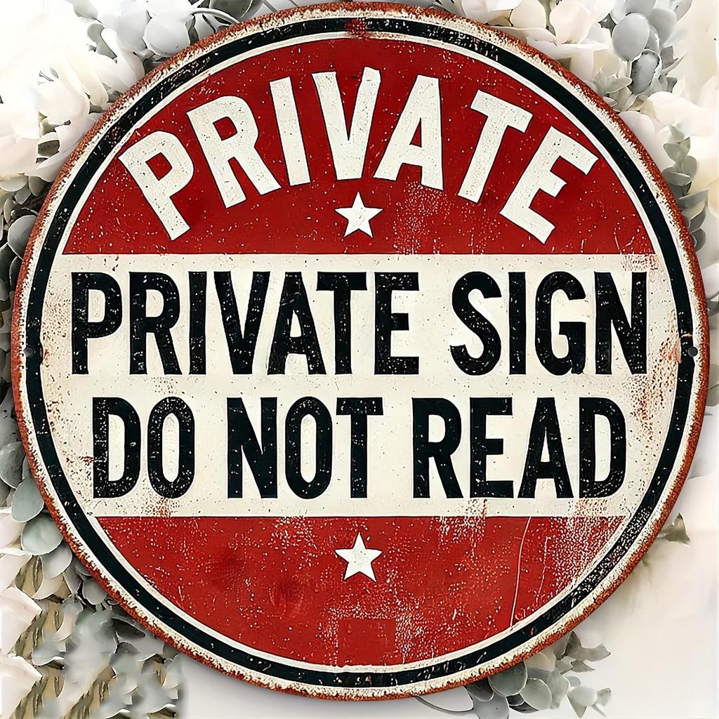 D Metal Sign Private Sign Do Not Read Vintage Retro Rustic Humor Funny Tin Wall Art for Home Bar Garage Porch Decor Gift
