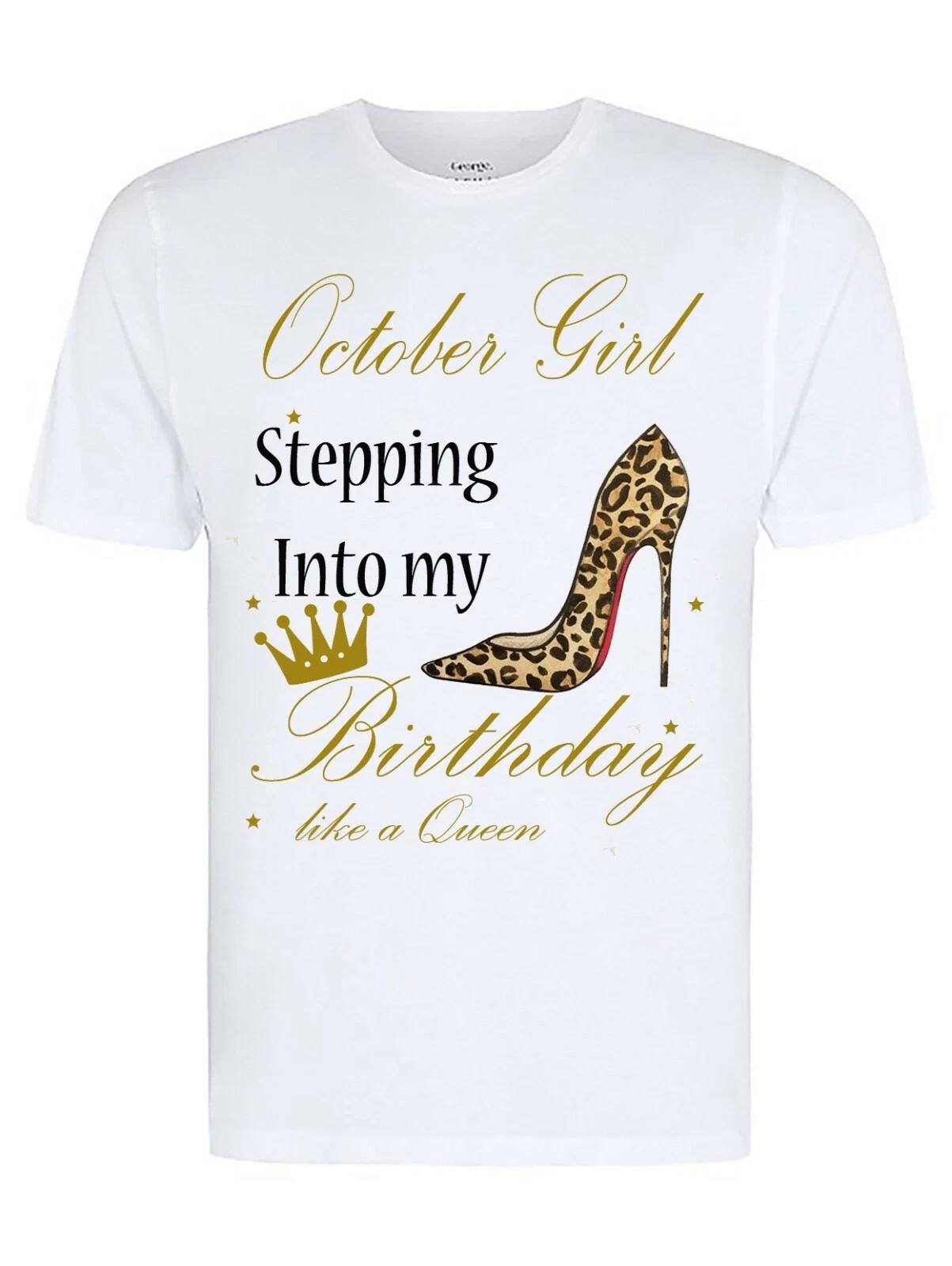 October Girl Stepping Into My Birthday Like A Queen, Fun/Novelty T-Shirt 4XL