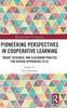 The Pioneering Perspectives In Cooperative Learning : Theory, Research, and Classroom Practice for Diverse Approaches To CL Book