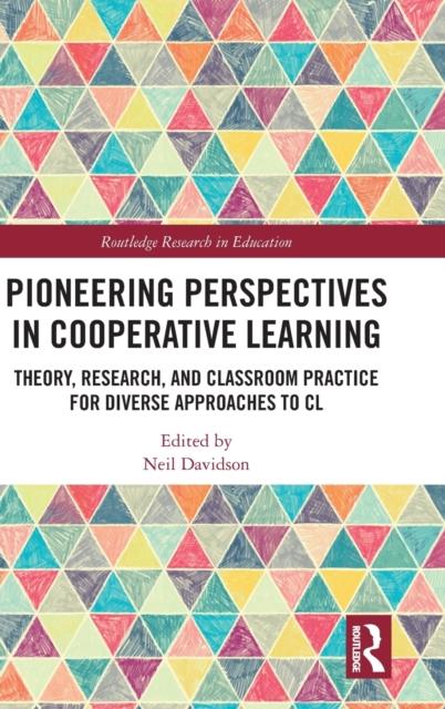 The Pioneering Perspectives In Cooperative Learning : Theory, Research, and Classroom Practice for Diverse Approaches To CL Book