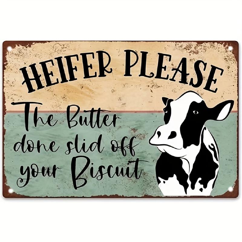 D Flat pc Farm Cow Metal Wall Sign Heifer Please The Butcher Done Slid Off Your Biscuit Rustic Retro Metal Art with D