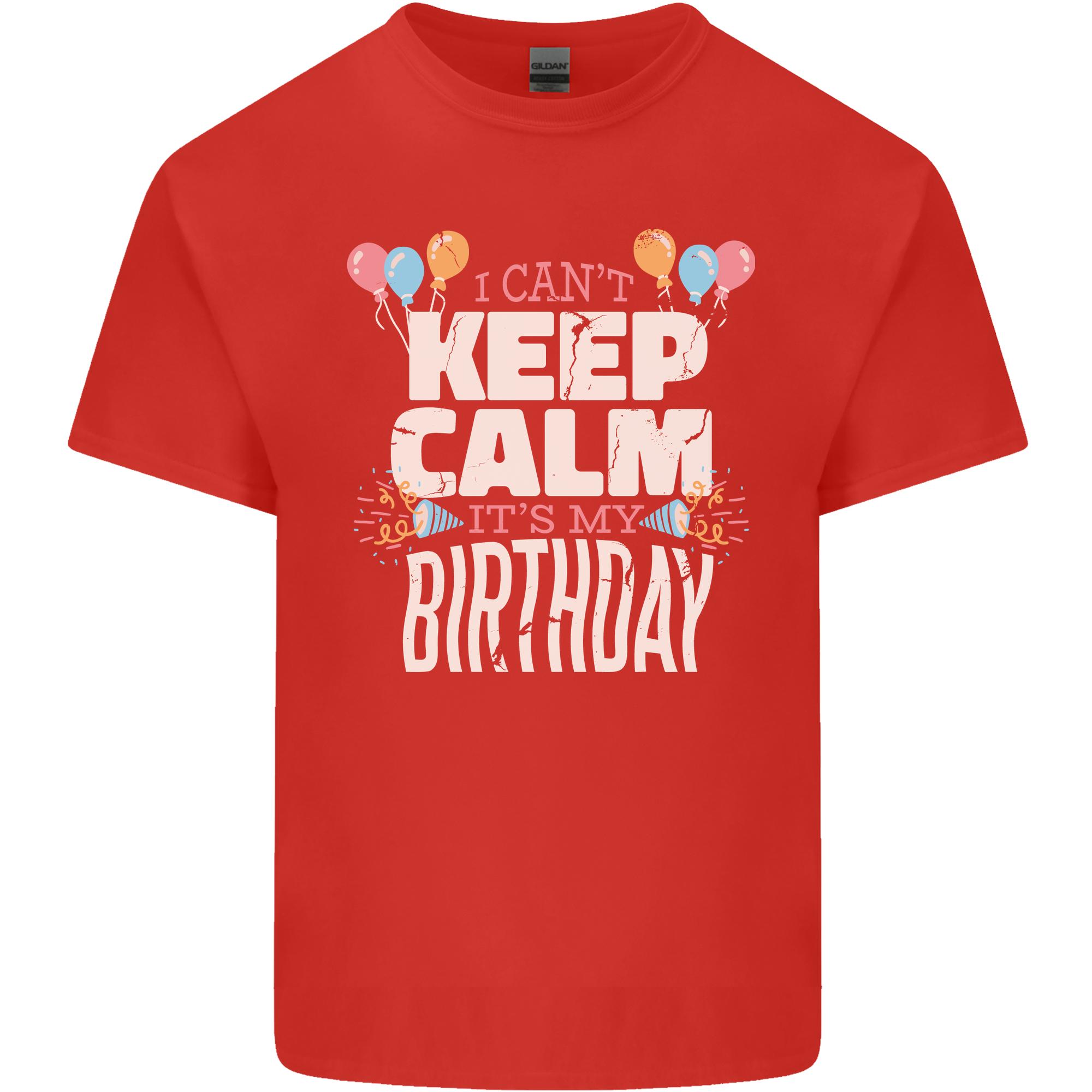 I Cant Keep Calm Its My Birthday Unisexs Light Cotton TShirt S