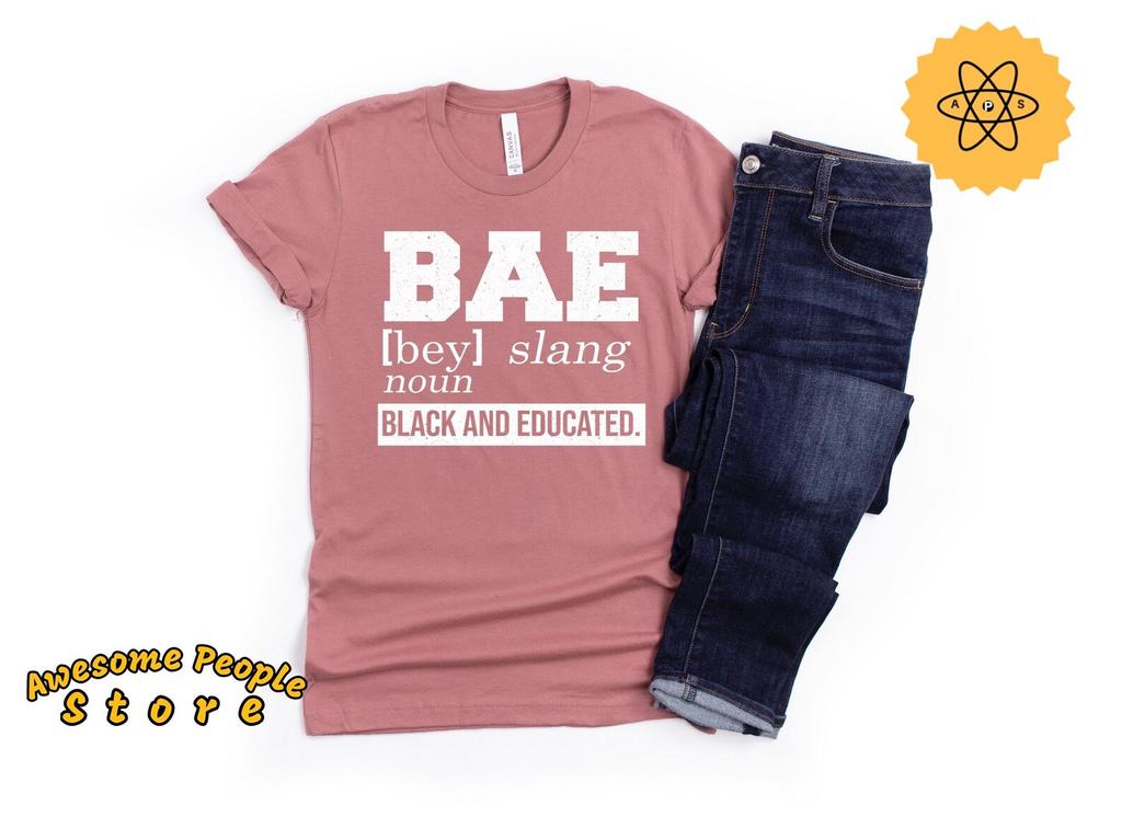 BAE, Definition BAE, Black Educated T-Shirt, Black And Educated, BAE Shirt, Black Power Shirt, Black Lives Matter Shirt, Stay Woke Shirt