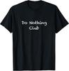 Do Nothing Club T-Shirt Unisex T-Shirt