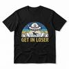 Get In Loser Funny Alien Ufo Unisex Retro T Shirt 100 Cotton Clothing Fun Short Sleeve Tee Gift Tshirts