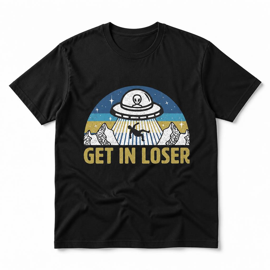 Get In Loser Funny Alien Ufo Unisex Retro T Shirt 100 Cotton Clothing Fun Short Sleeve Tee Gift Tshirts