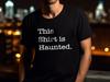This Shirt Is Haunted, Haunted Shirt, Halloween Shirt, Haunted T-Shirt, Funny Shirt, Goth Gift, Costume Shirt, Goth Tee, Horror Shirt