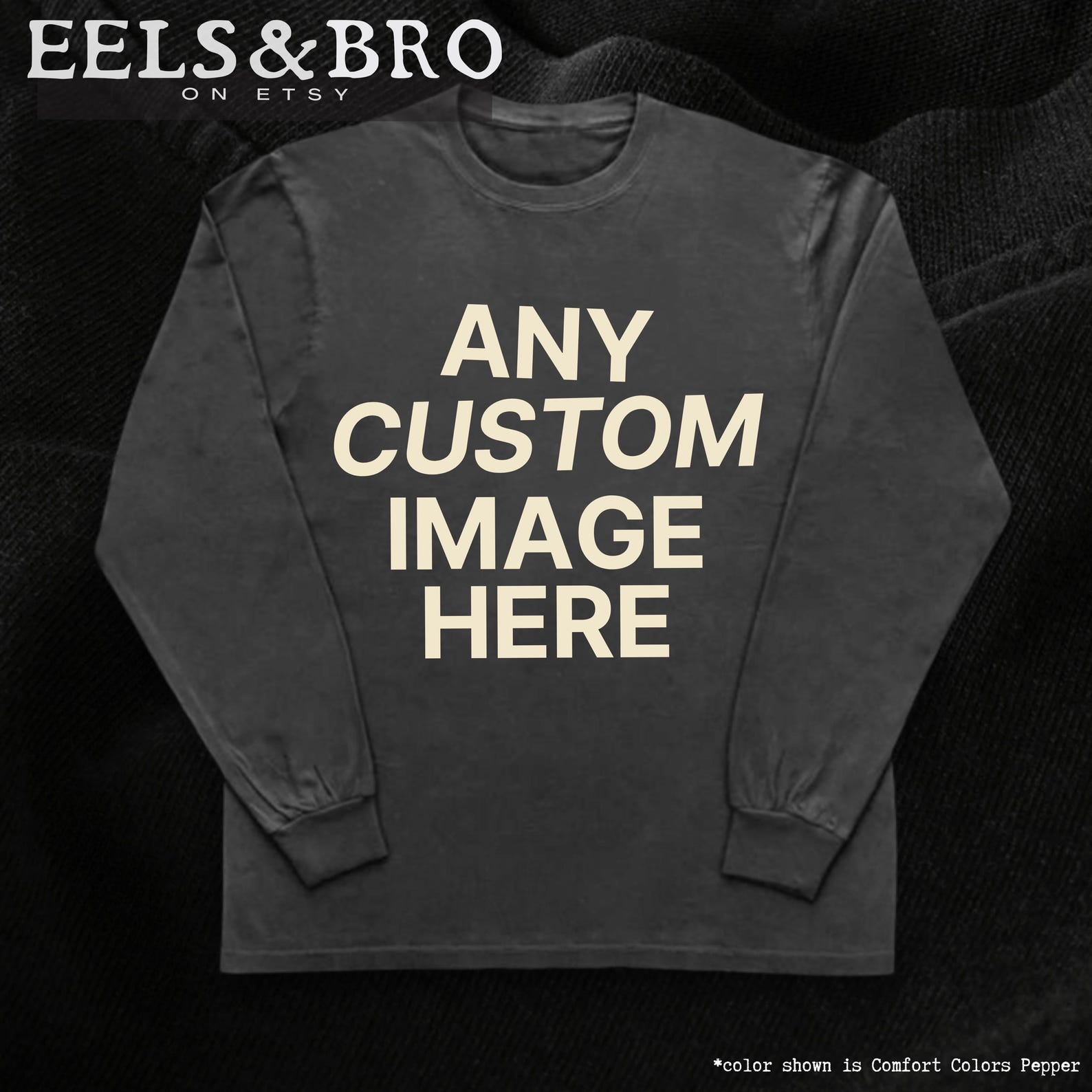 ANY Custom Print LONGSLEEVE T-SHIRT – Your Design here S
