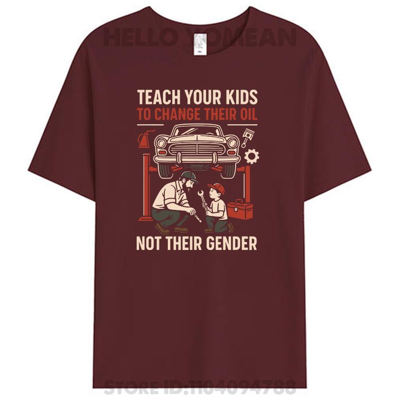 Funny Teach Your Kids To Change Their Oil Not Their Gender Men's 100% Cotton T-Shirt Casual Tee Tshirts Tops