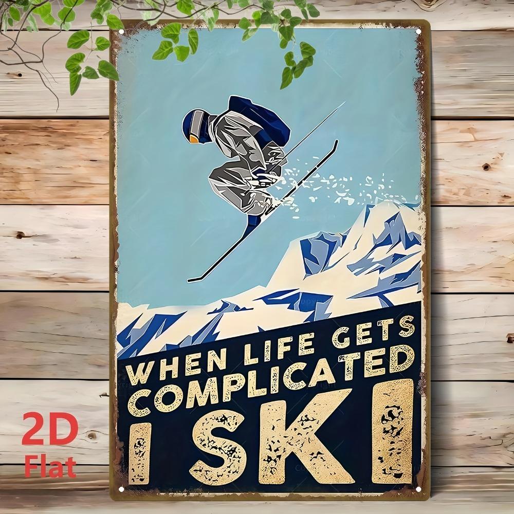 D Flat Vintage Metal Tin Sign Skier Snow Mountain WHEN LIFE GETS COMPLICATED SKI Iron Art Wall Decor xcm 20x20cm(8x8inch)