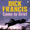 Come To Grief by Dick Francis Paperback Book 9781405916691