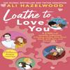 Loathe To Love You by Ali Hazelwood Paperback Book 9781408726778
