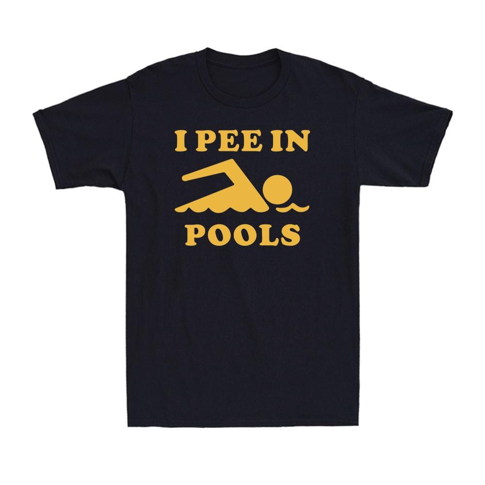 I Pee In Pools T Shirt Funny Sarcastic Summer Swimmer Novelty Men s T-Shirt XL