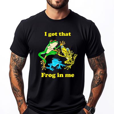 I Got That Frog In Me Funny Meme Women Men Wholesale Tshirts 100 Pcs ECOFRIENDLY T Shirt Men EU SIZE 4TH of July