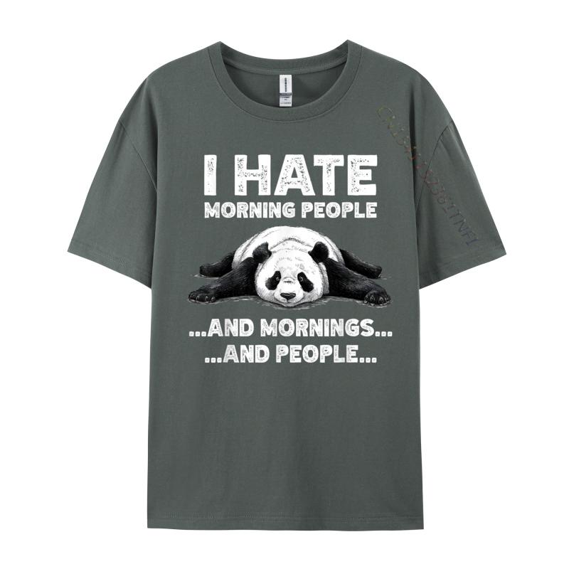 I Hate Morning People And Mornings And People Funny Panda Tshirts Fashion Boy Tshirts Casual Classic Tops Shirts Cotton