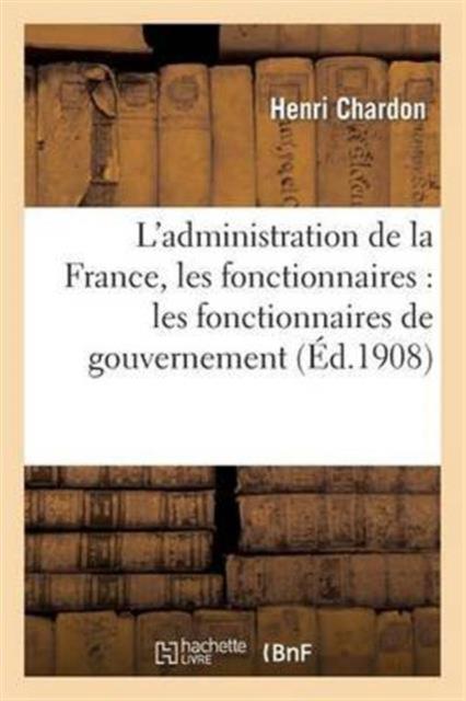 Livro L'Administration De La France, Les Fonctionnaires: Les Fonctionnaires De Gouvernement : , Le Ministere De La Justice
