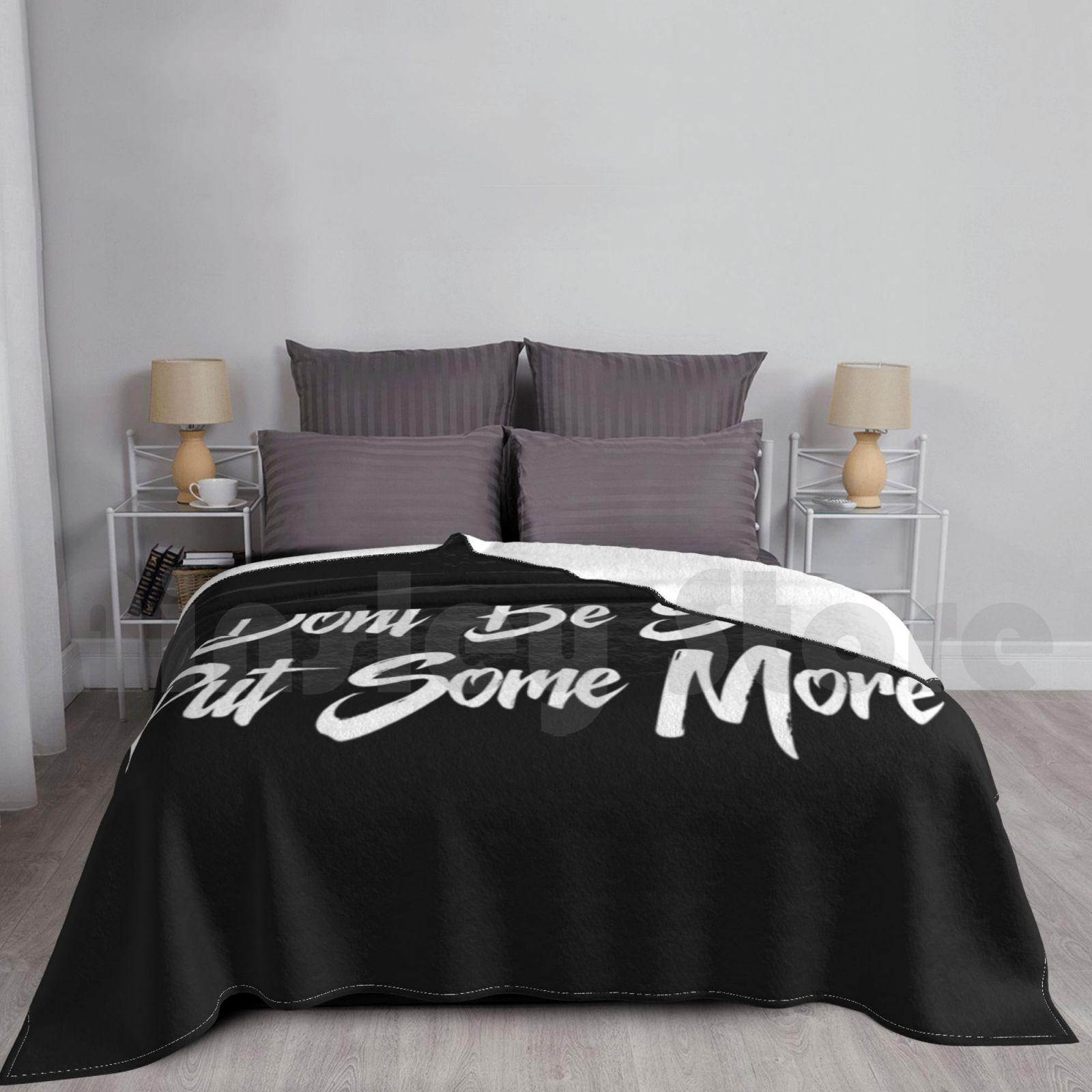 Don t Be Shy Put Some More Blanket For Sofa Bed Travel Charlie Damelio Lilhuddy Dixie Damelio Addison Rae Charli Size: 75*100cm, Weight: 230 GSM