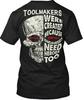 Toolmakers - Were Created Because Engineers 100% Cotton T-shirt Mens Tees Top Made In USA Size S To 3XL