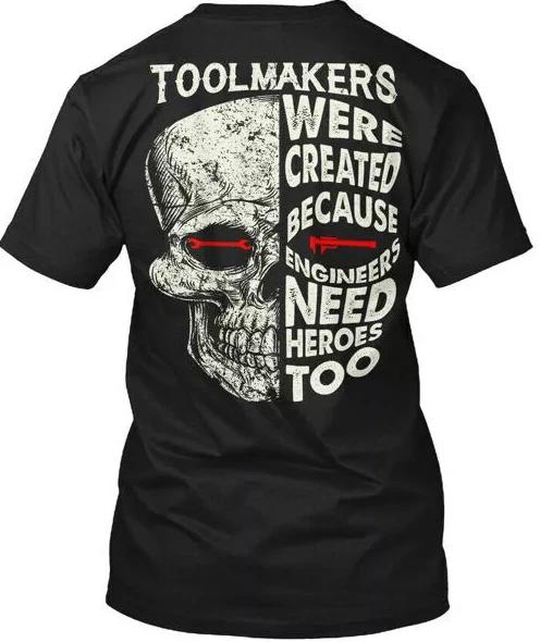 

Toolmakers - Were Created Because Engineers 100% Cotton T-shirt Mens Tees Top Made in USA Size S to 3XL 4XL