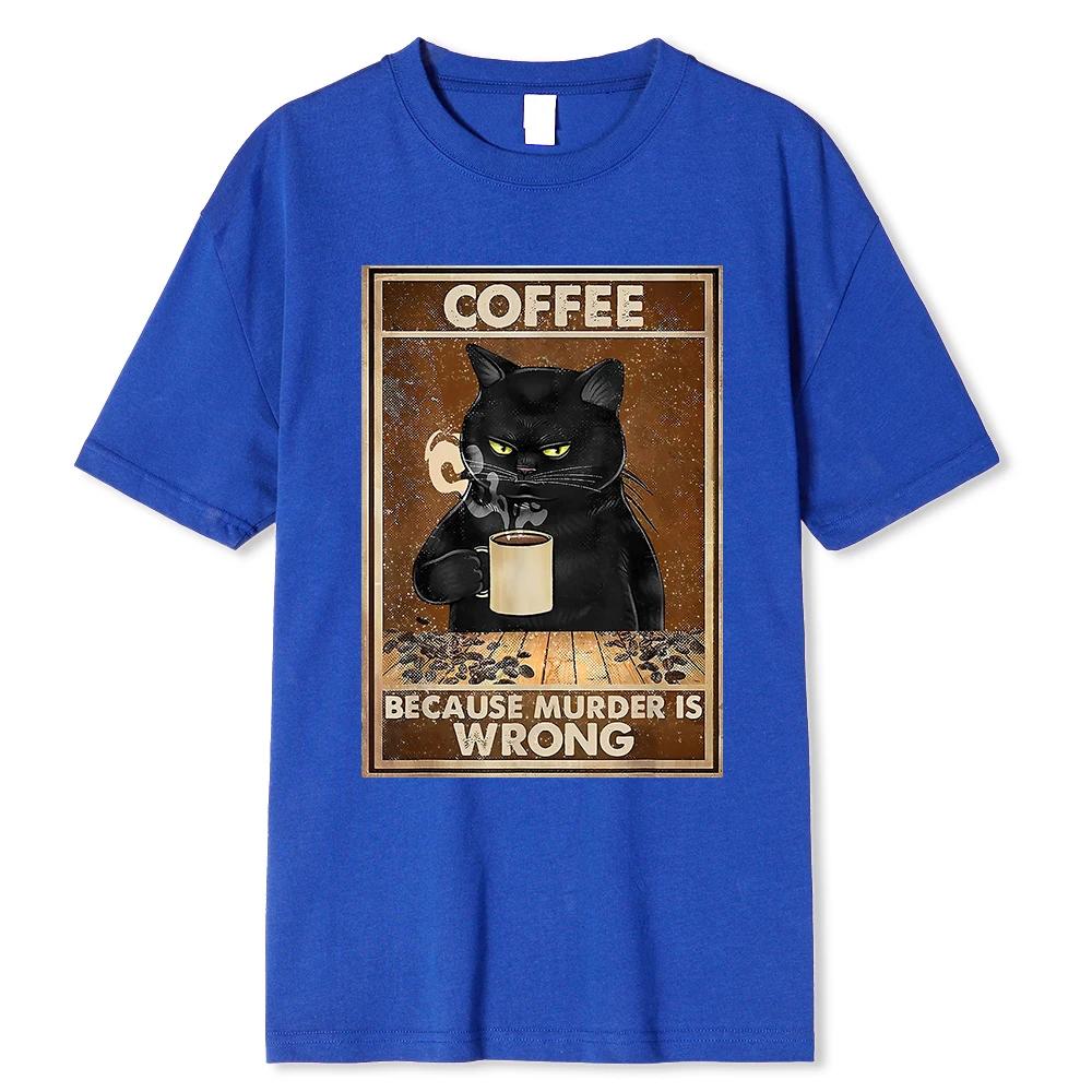 Coffee Because Murder Is Wrong Black Cat Drinks Coffee Funny T-Shirt Oversized Hip Hop T Shirt Cotton Tops Short Sleeves For Men