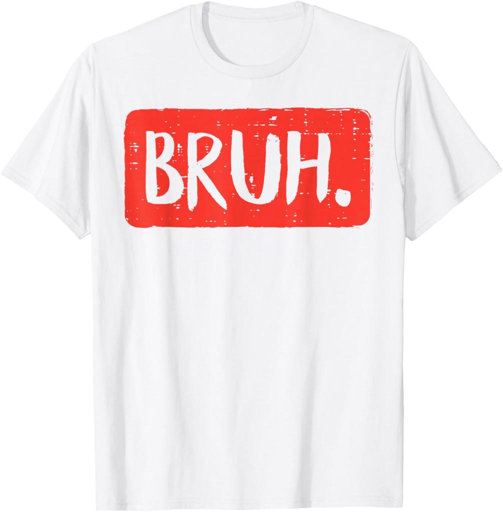 Bruh Funny Slang Meme Graphic Tee Men Women Casual Cotton Short Sleeve TShirt