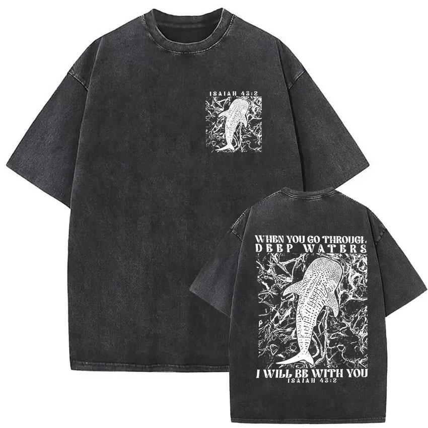 When You Pass Through Deep Waters Vintage Washed T Shirt Jesus Whale Men Woman Short Sleeve Tshirts Casual 100 Cotton Tshirt