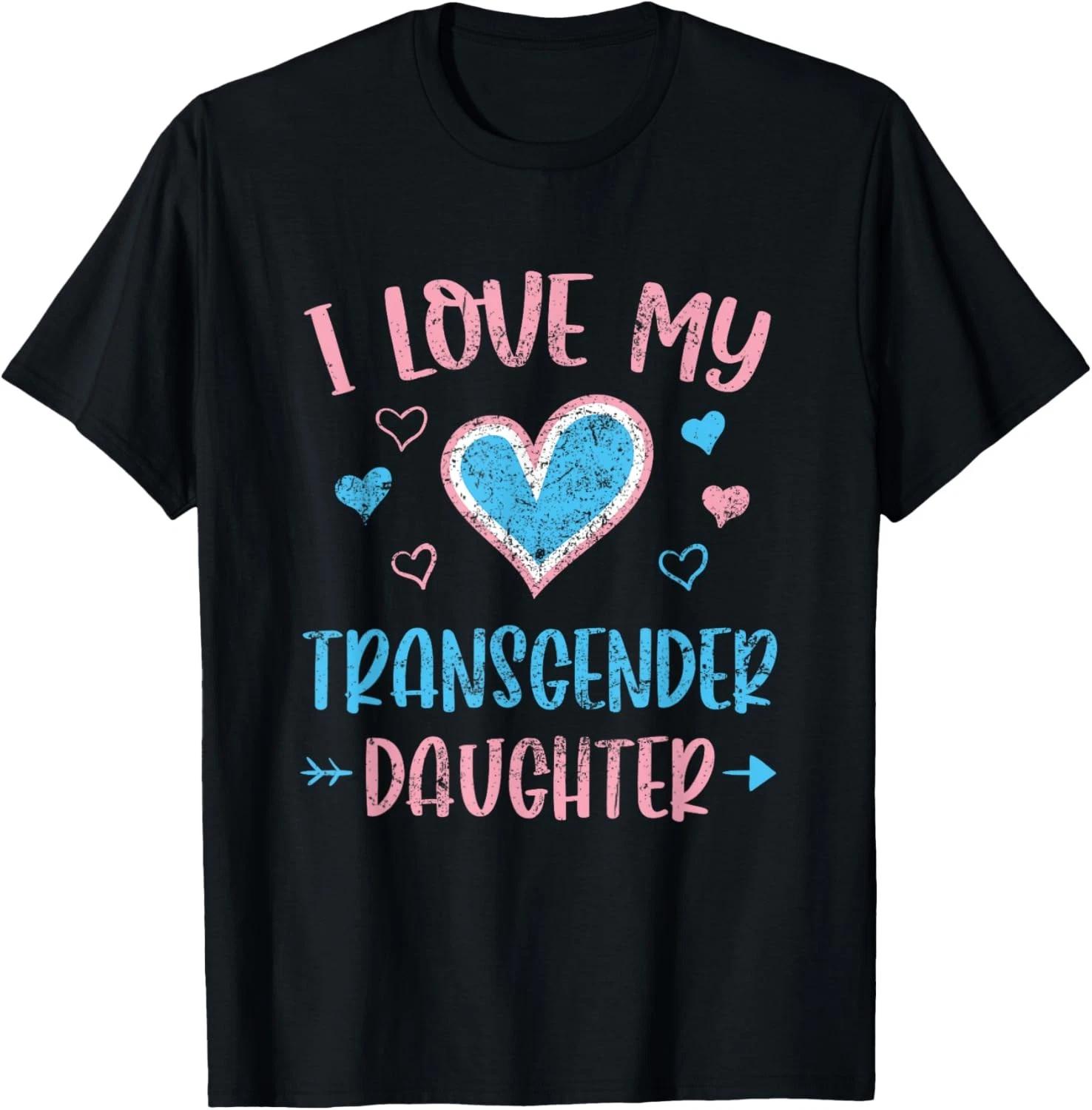 

I Love My Transgender Daughter Transsexual Trans Parents T shirt S