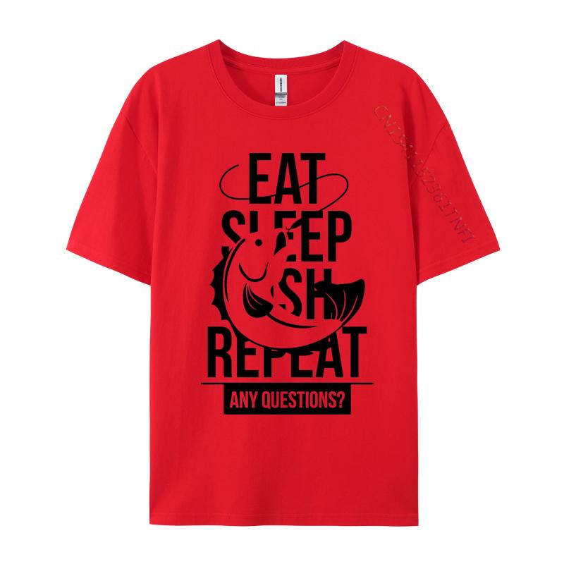 

Eat Sleep Fish Repeat Any Questions TShirt Fitness Adult Tshirts Cute NEW YEAR DAY Cotton T Shirt Casual S