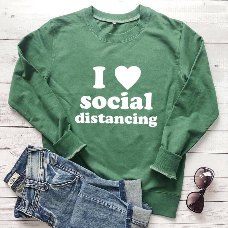 I love social distancing sweatshirt Clearance