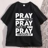 Pray On It Pray Over It T Shirt Men Women Causal Christian Tshirt Round Neck Cotton Loose Base Tshirt Breathable Soft Clothes