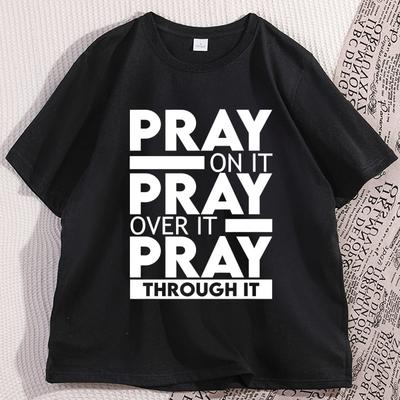 Pray On It Pray Over It T Shirt Men Women Causal Christian Tshirt Round Neck Cotton Loose Base Tshirt Breathable Soft Clothes