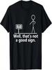 Well That's Not A Good Sign Teens Novelty Funny Quotes T-Shirt