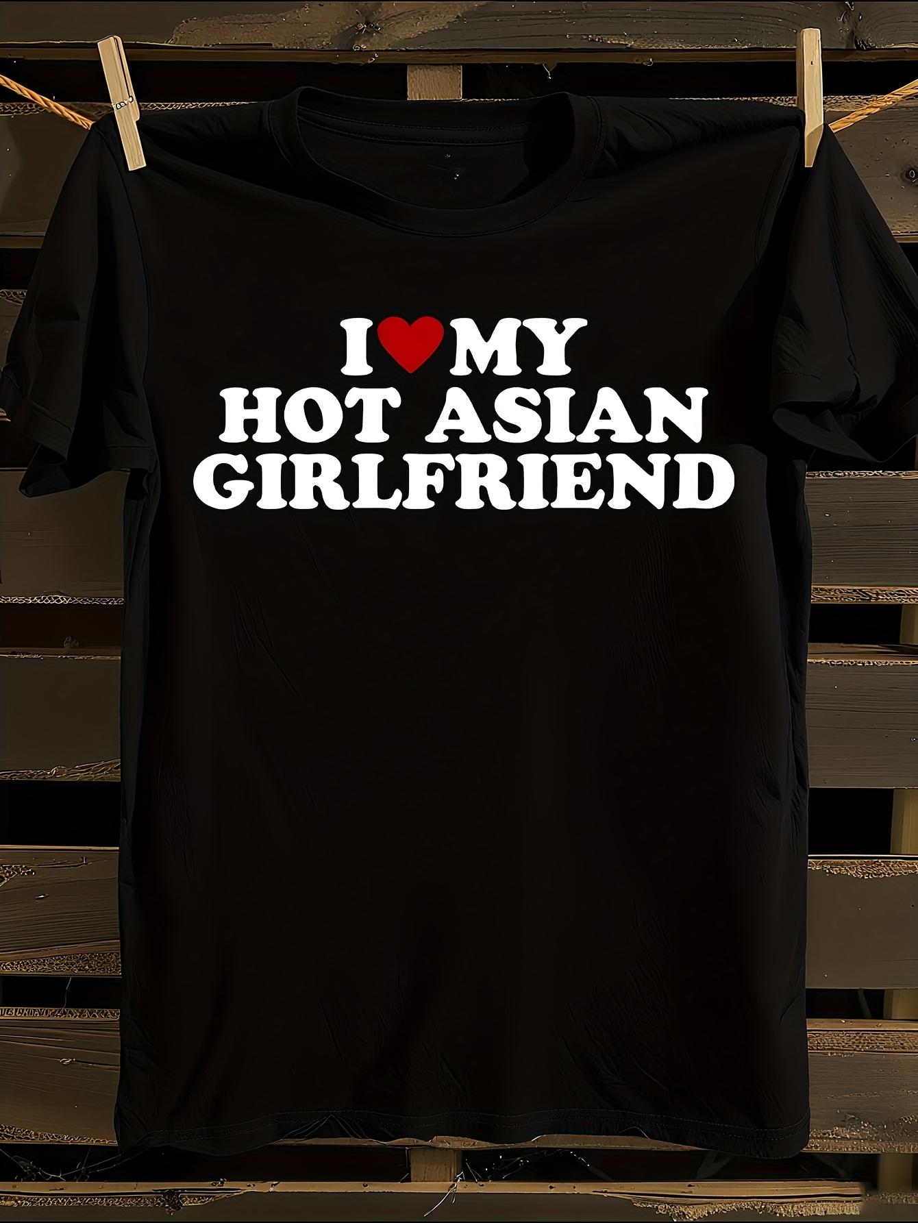 s Funny I Love My Hot Asian Girlfriend Tshirt S