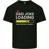 Bad Joke Loading Funny Fathers Day Humour Mens Light Cotton T-Shirt Unisex T-Shirt